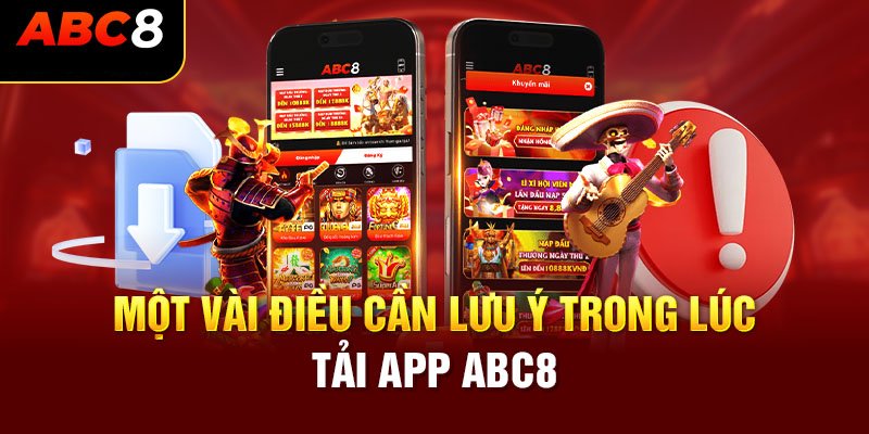 Một số lưu ý cần nhớ khi tải app ABC8